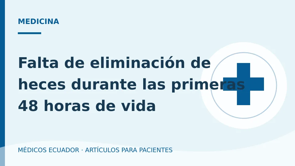 Ilustración informativa sobre Falta de eliminación de heces durante las primeras 48 horas de vida